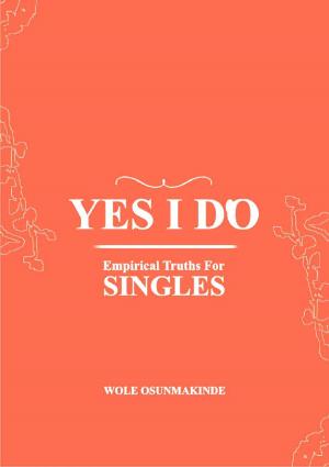 Cover of the book YES I DO: Emperical Truths for SINGLES by Laurie Weiss