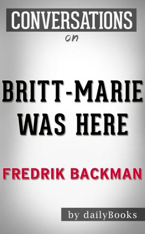 Cover of the book Britt-Marie Was Here: A Novel by Fredrik Backmand | Conversation Starters by Marc Rasell