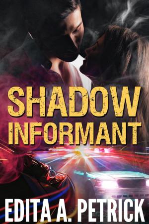 Cover of the book Shadow Informant by Edita A. Petrick