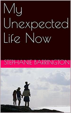 Cover of My Unexpected Life Now