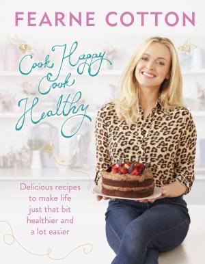 Cover of the book Cook Happy, Cook Healthy by Danny Baker