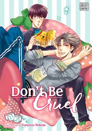 Cover of the book Don't Be Cruel: 2-in-1 Edition, Vol. 1 (Yaoi Manga) by Mizuho Kusanagi