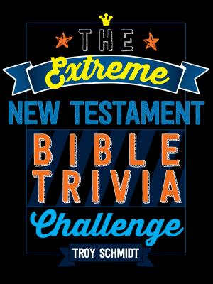 Book cover of The Extreme New Testament Bible Trivia Challenge