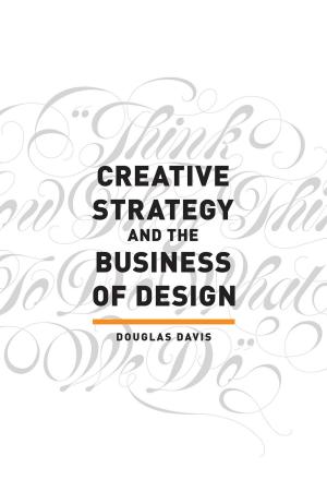 Cover of the book Creative Strategy and the Business of Design by Gregory Bergman, Anthony W. Haddad