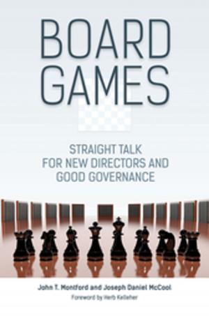 Cover of the book Board Games: Straight Talk for New Directors and Good Governance by William J. Topich, Keith A. Leitich