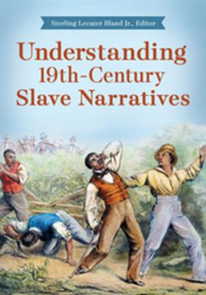 Cover of the book Understanding 19th-Century Slave Narratives by Rosemarie Skaine