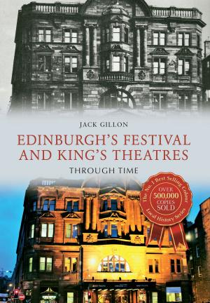 Cover of the book Edinburgh's Festival and King's Theatres Through Time by 