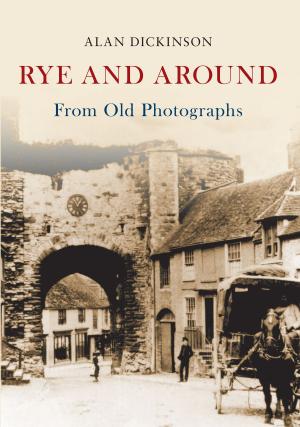 Cover of the book Rye and Around From Old Photographs by Zoe Bramley