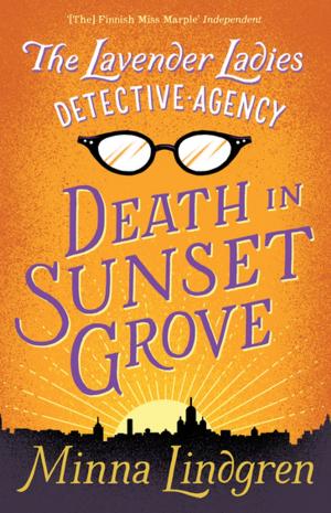 Cover of the book The Lavender Ladies Detective Agency: Death in Sunset Grove by J.M. Griffin