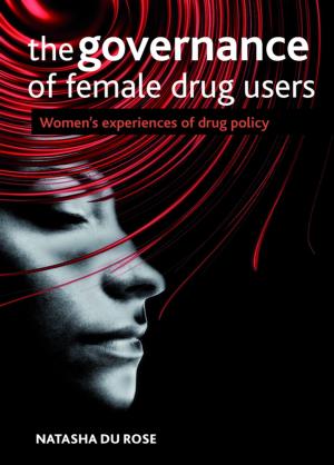Cover of the book The Governance of Female Drug Users by Parrott, Lester