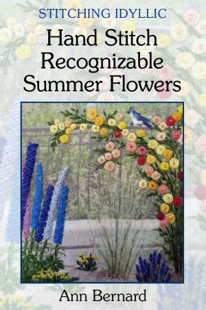 Book cover of Stitching Idyllic: Hand Stitch Recognizable Summer Flowers