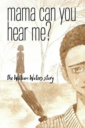 Cover of the book Mama Can You Hear Me? by Liv Wigen Carswell