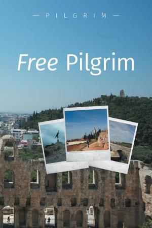Cover of the book Free Pilgrim by Rod Van Blake
