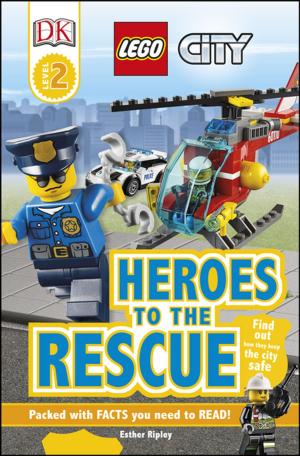 Cover of the book DK Readers L2: LEGO City: Heroes to the Rescue by Carolyn Flynn, Wendy H Chapman Dir., MA Ed.Psy.