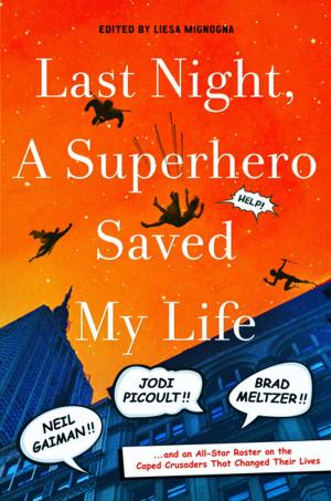 Cover of the book Last Night, a Superhero Saved My Life by Robert J. Norrell
