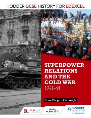 Cover of the book Hodder GCSE History for Edexcel: Superpower relations and the Cold War, 1941-91 by Roy White