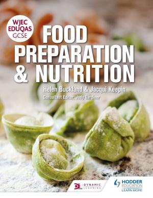 Cover of the book WJEC EDUQAS GCSE Food Preparation and Nutrition by Nick Shepley, Mike Byrne