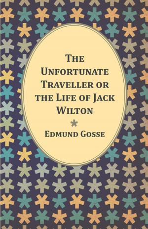 Cover of the book The Unfortunate Traveller or the Life of Jack Wilton by Joseph Jackson