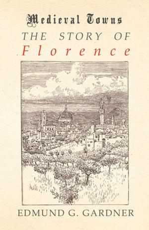 Cover of the book The Story of Florence (Medieval Towns Series) by 