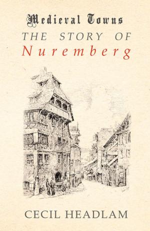 Cover of the book The Story of Nuremberg (Medieval Towns Series) by Alfred Russel Wallace