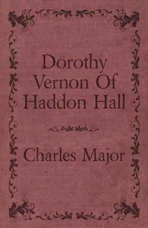 Cover of the book Dorothy Vernon Of Haddon Hall by Richard Harding Davis