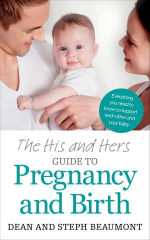 Cover of the book The His and Hers Guide to Pregnancy and Birth by Dr Edward Bach