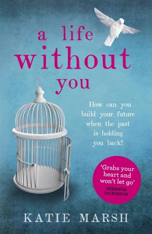 Cover of the book A Life Without You: a gripping and emotional page-turner about love and family secrets by R. A. Conti
