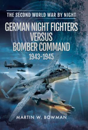 Cover of the book German Night Fighters Versus Bomber Command 1943-1945 by Jon Cooksey, Jerry Murland