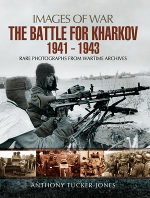 Cover of the book The Battle for Kharkov 1941 - 1943 by John Leonard, Philip  Leonard-Johnson