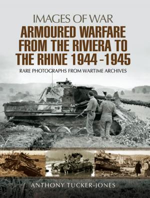 Cover of the book Armoured Warfare from the Riviera to the Rhine 1944 - 1945 by Steve Wiper