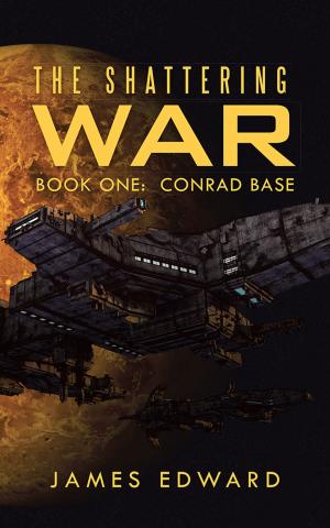 Cover of The Shattering War by James Edward, Archway Publishing