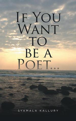 Cover of the book If You Want to Be a Poet ... by J.T. Marsh