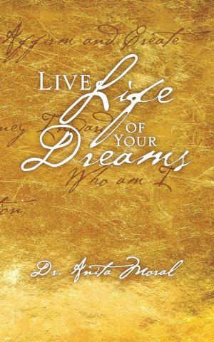 Cover of the book Live Life of Your Dreams by Rajul Chaturvedi