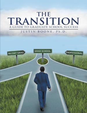 Cover of the book The Transition: A Guide to Graduate School Success by Dr. A. Joseph Essington