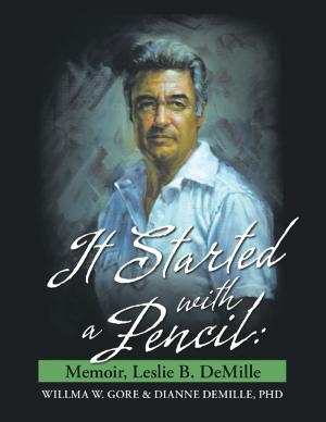 Cover of the book It Started With a Pencil: Memoir, Leslie B. DeMille by Debra Ann Romano