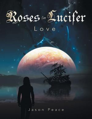 Cover of the book Roses for Lucifer: Love by Charles Scales