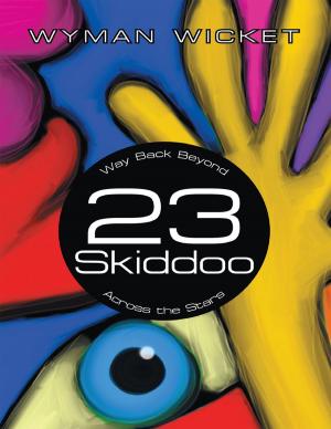 Cover of the book 23 Skiddoo: Way Back Beyond Across the Stars by Michael Ayres, Chris Townsend