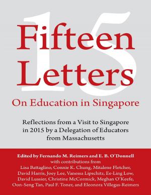 Cover of Fifteen Letters On Education In Singapore: Reflections from a Visit to Singapore In 2015 By a Delegation of Educators from Massachusetts