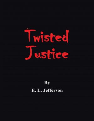 Cover of the book Twisted Justice by Audrey E. Ellenwood Ph.D., Lars Brok M.D.