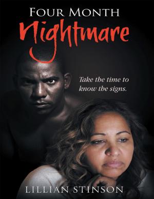 Cover of the book Four - Month Nightmare: Take the Time to Know the Signs by Alexander Hart, Sr.