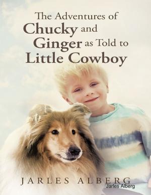Book cover of The Adventures of Chucky and Ginger As Told to Little Cowboy