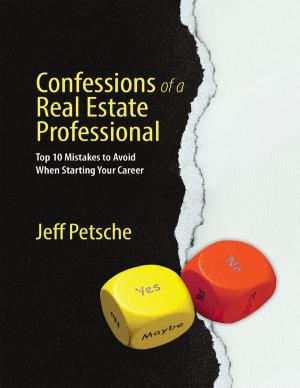 Cover of the book Confessions of a Real Estate Professional: Top 10 Mistakes to Avoid When Starting Your Career by Richard A. Marin