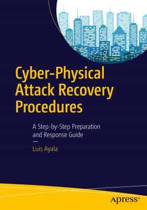 Cover of the book Cyber-Physical Attack Recovery Procedures by Christian Schuh, Alenka Triplat, Wayne Brown, Wim Plaizier, AT Kearney, Laurent Chevreux