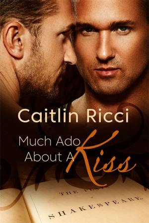 Cover of the book Much Ado About A Kiss by Kat Barrett