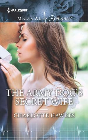 Cover of the book The Army Doc's Secret Wife by Lucy Clark, Caro Carson