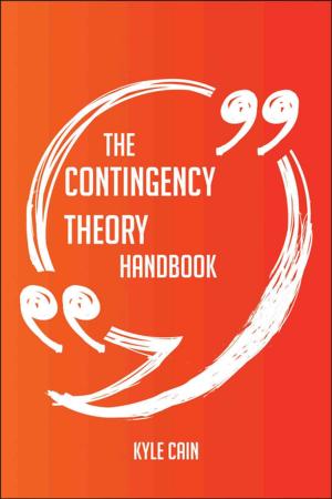 Cover of the book The Contingency Theory Handbook - Everything You Need To Know About Contingency Theory by Peggy Boyle