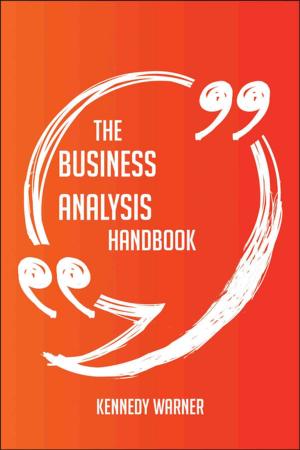 Cover of the book The Business analysis Handbook - Everything You Need To Know About Business analysis by Monroe Arthur