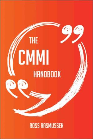 bigCover of the book The CMMI Handbook - Everything You Need To Know About CMMI by 