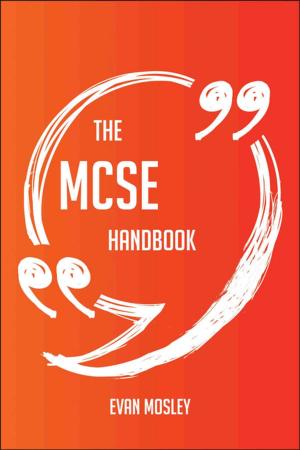 Cover of the book The MCSE Handbook - Everything You Need To Know About MCSE by Lori Margaret