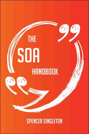 Cover of the book The SOA Handbook - Everything You Need To Know About SOA by 